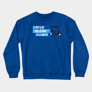 Drive Slow Homie Crewneck Sweatshirt